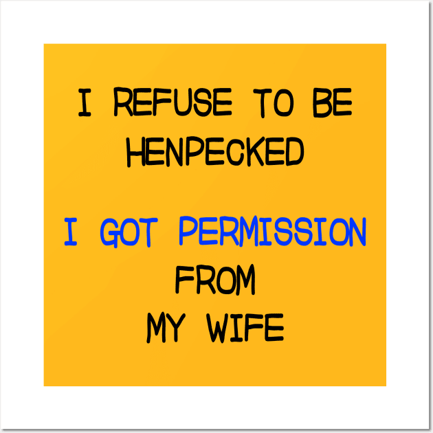 I Got Permission from My Wife Wall Art by JawJecken